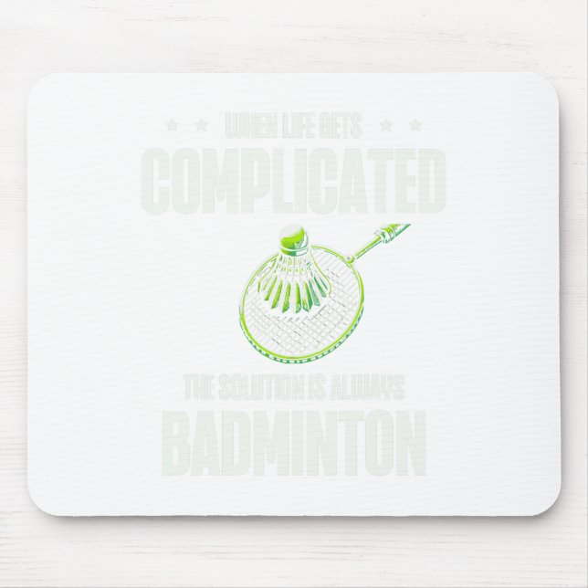 When Life Gets Complicated The Solution Is Always  Mouse Mat (Front)
