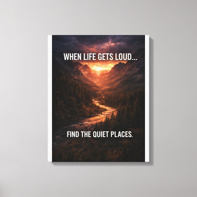 When Life Gets Loud Find Quiet Places Wall Art – M (Front)