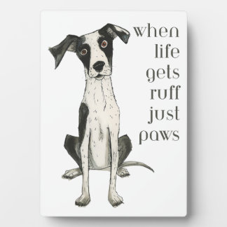 when life gets ruff just paws plaque