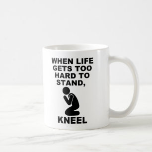 When Life Gets Too Hard To Stand Kneel Christian Coffee Mug