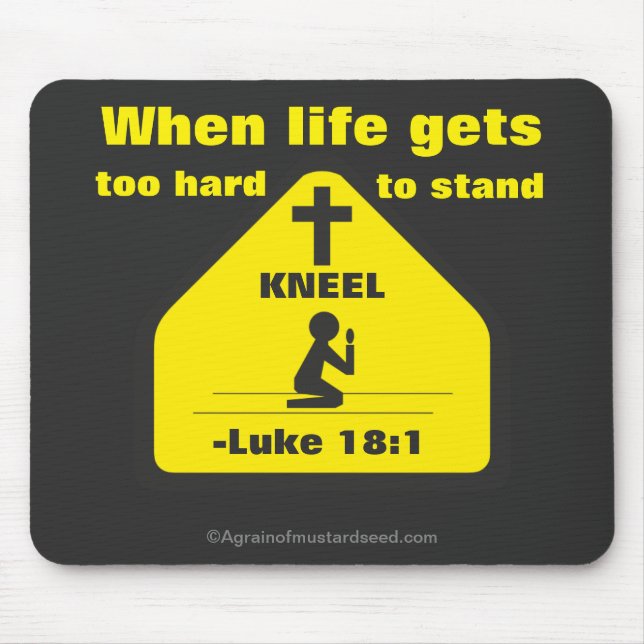 When life gets too hard to stand KNEEL Mouse Mat (Front)