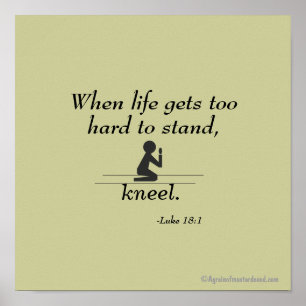 When life gets too hard to stand, KNEEL Poster