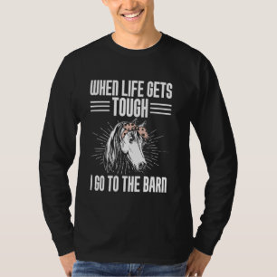 When Life Gets Tough I Go to the Barn Horse Mum T-Shirt