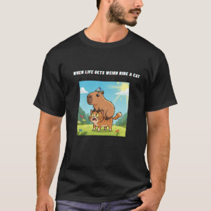 When life gets Weird Ride A Cat  T-Shirt