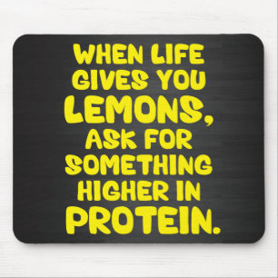 When Life Give You Lemons, Ask For More Protein Mouse Mat
