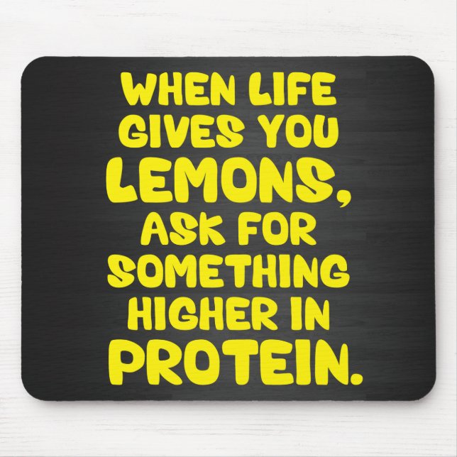 When Life Give You Lemons, Ask For More Protein Mouse Mat (Front)