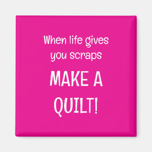 When life give you scraps magnet