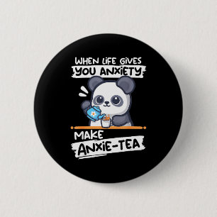 When life gives anxiety make anxie-tea funny panda 6 cm round badge