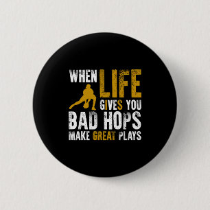 When life gives you bad hops make great plays  6 cm round badge