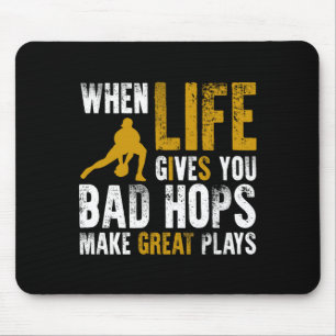When life gives you bad hops make great plays  mouse mat