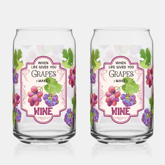 'When Life Gives You Grapes, Make Wine': Chic  Can Glass (Left)