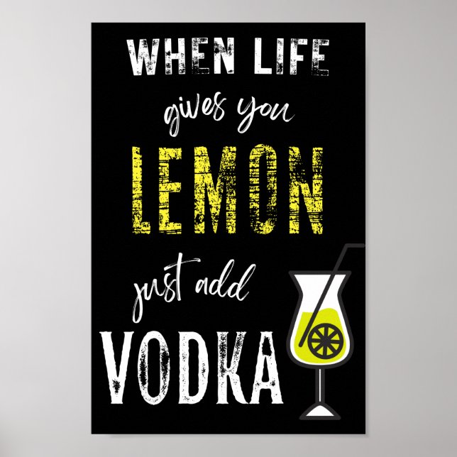 When Life Gives you Lemon Just Add VODKA! Funny Vo Poster (Front)