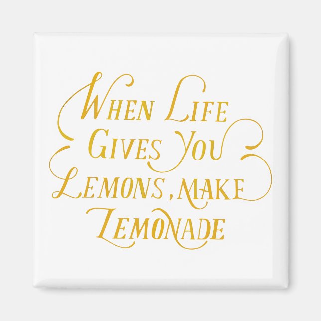 When life gives you lemon make lemonade Quote Magnet (Front)
