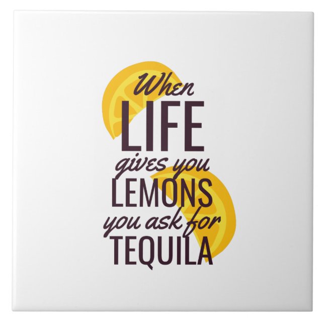 When life gives you lemons ask for tequila tile (Front)