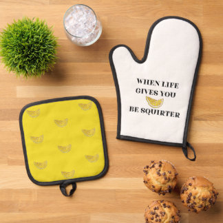 When Life Gives You Lemons Be A Squirter Oven Mitt & Pot Holder Set