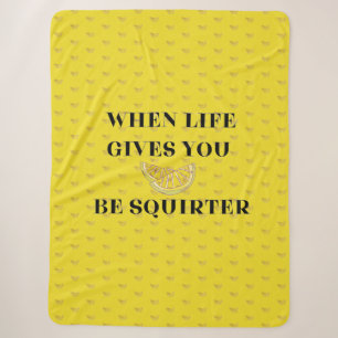 When Life Gives You Lemons Be A Squirter Sherpa Blanket