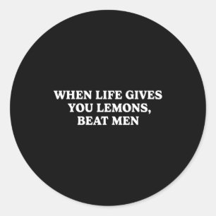 When Life Gives You Lemons Beat Men Funny Sarcasm  Classic Round Sticker