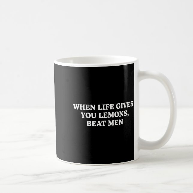When Life Gives You Lemons Beat Men Funny Sarcasm  Coffee Mug (Right)