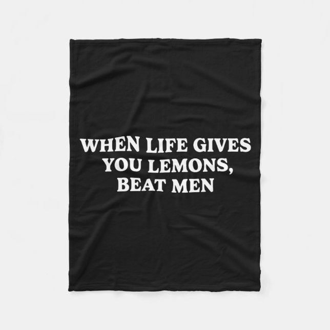 When Life Gives You Lemons Beat Men Funny Sarcasm  Fleece Blanket (Front)