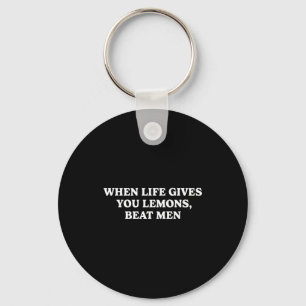When Life Gives You Lemons Beat Men Funny Sarcasm Key Ring