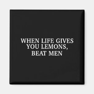 When Life Gives You Lemons Beat Men Funny Sarcasm  Magnet