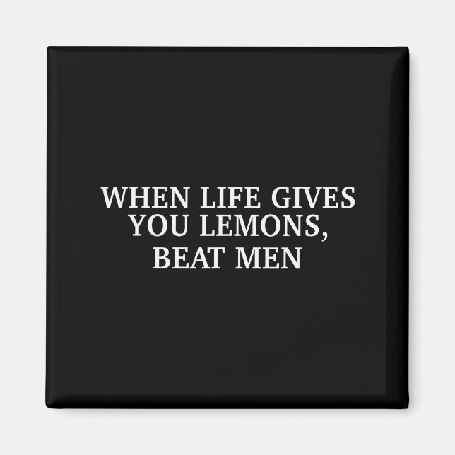 When Life Gives You Lemons Beat Men Funny Sarcasm  Magnet (Front)