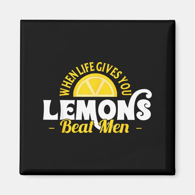 When Life Gives You Lemons Beat Men Funny Sarcasm  Magnet (Front)