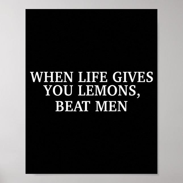 When Life Gives You Lemons Beat Men Funny Sarcasm  Poster (Front)