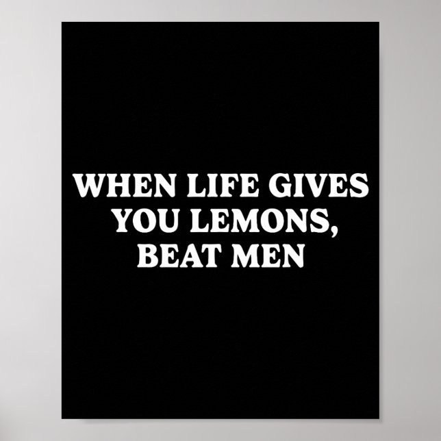 When Life Gives You Lemons Beat Men Funny Sarcasm  Poster (Front)