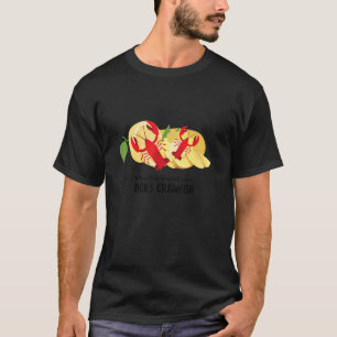 When Life Gives You Lemons Boil Crawfish     Crawf T-Shirt