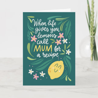 When life gives you lemons call mum card