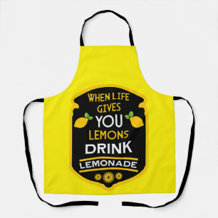 When Life Gives You Lemons Drink Lemonade Apron