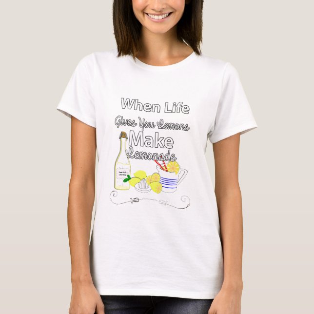 When Life Gives You Lemons Inspirational Graphic T-Shirt (Front)