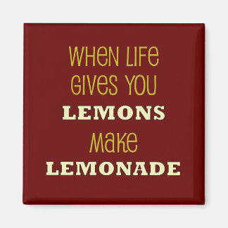 When life Gives You Lemons Magnet