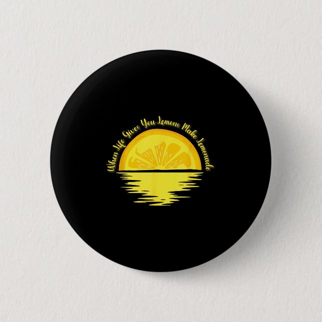 When Life Gives You Lemons Make... - Lemonade  6 Cm Round Badge (Front)