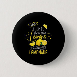 When Life Gives You Lemons Make Lemonade 6 Cm Round Badge