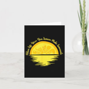 When Life Gives You Lemons Make... - Lemonade Card