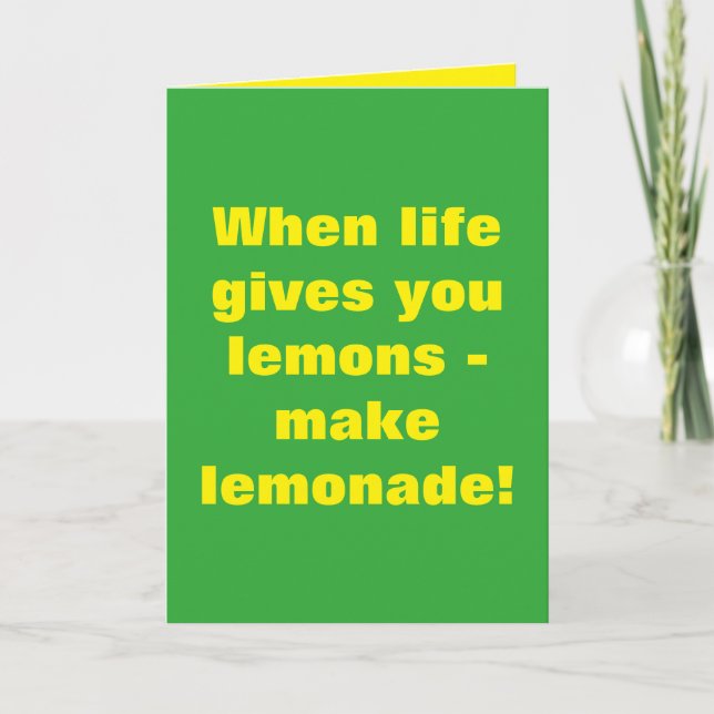 When life gives you lemons make lemonade card (Front)