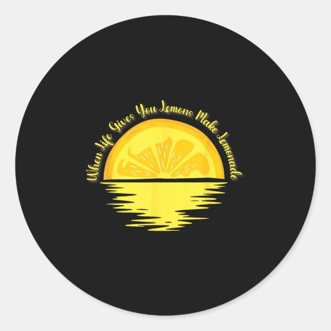 When Life Gives You Lemons Make... - Lemonade  Classic Round Sticker (Front)