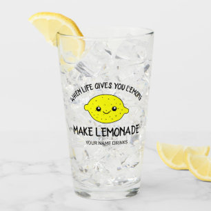 When life gives you lemons make lemonade funny glass