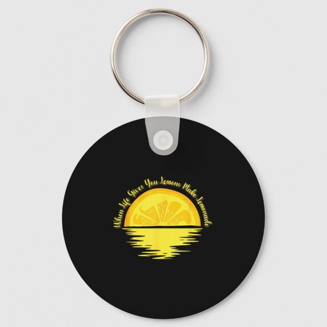 When Life Gives You Lemons Make... - Lemonade  Key Ring (Front)