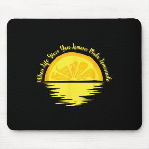 When Life Gives You Lemons Make... - Lemonade  Mouse Mat