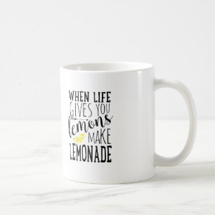 When Life Gives You Lemons, Make Lemonade mug