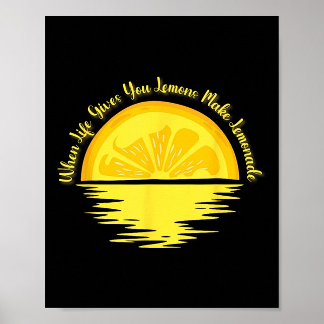 When Life Gives You Lemons Make... - Lemonade  Poster (Front)