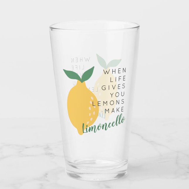 When Life Gives You Lemons Make Limoncello Funny Glass (Front)