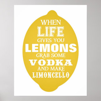 When Life gives you Lemons Make Limoncello Poster