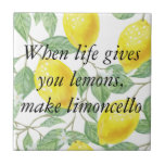 When life gives you lemons, make limoncello tile<br><div class="desc">When life gives you lemons,  make limoncello</div>