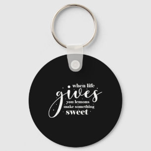 When Life Gives You Lemons Make Something Sweet Key Ring