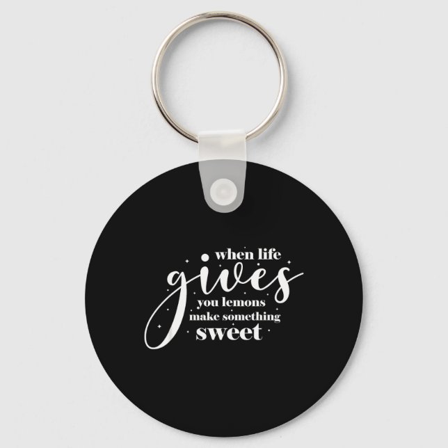 When Life Gives You Lemons Make Something Sweet Key Ring (Front)