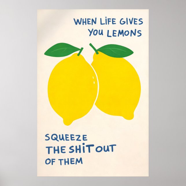 When Life Gives You Lemons Poster, Funny Quote Poster (Front)